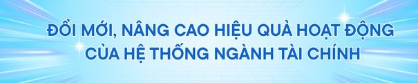 chu-de-doi-moi-nang-cao-hieu-qua-hoat-dong-cua-he-thong-nganh-tai-chinh