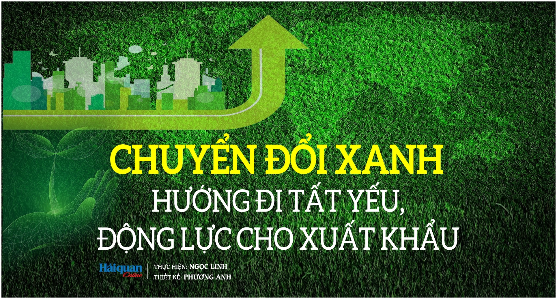 LONGFORM: Chuyển đổi xanh hướng đi tất yếu, động lực cho xuất khẩu LONGFORM: Chuyển đổi xanh hướng đi tất yếu, động lực cho xuất khẩu