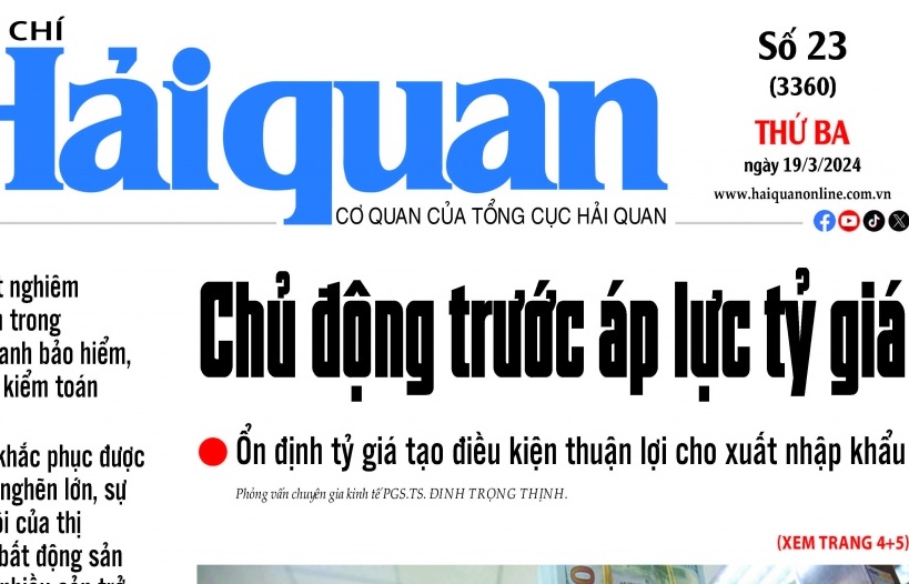 Những thông tin hấp dẫn trên Tạp chí Hải quan số 23 phát hành ngày 19/3/2024