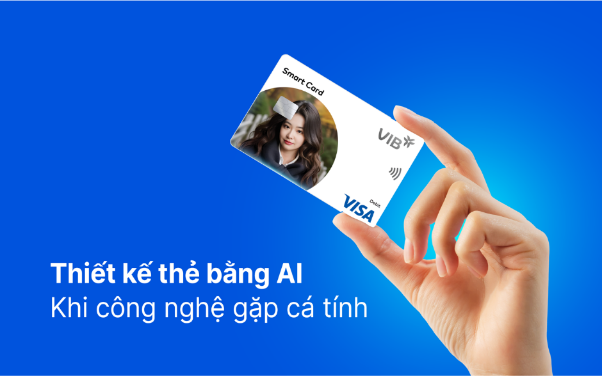 Thẻ VIB khẳng định vị thế và vai trò định hình xu thế mới Thẻ VIB khẳng định vị thế và vai trò định hình xu thế mới