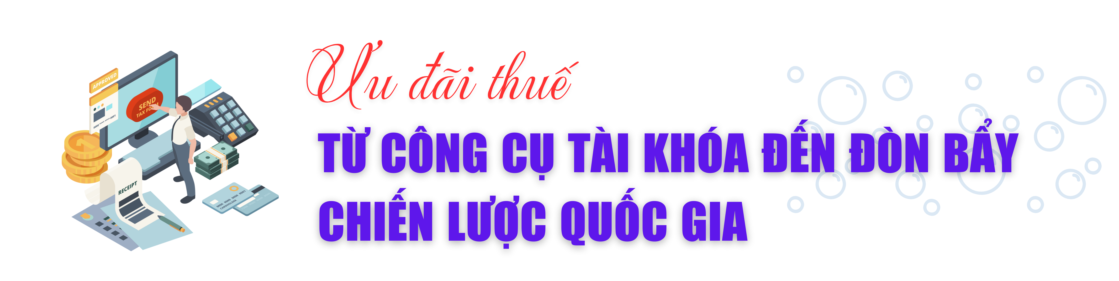 Ưu đãi Thuế TNCN thời kỳ mới: Trải thảm địa bàn đến định hình năng lực doanh nghiệp