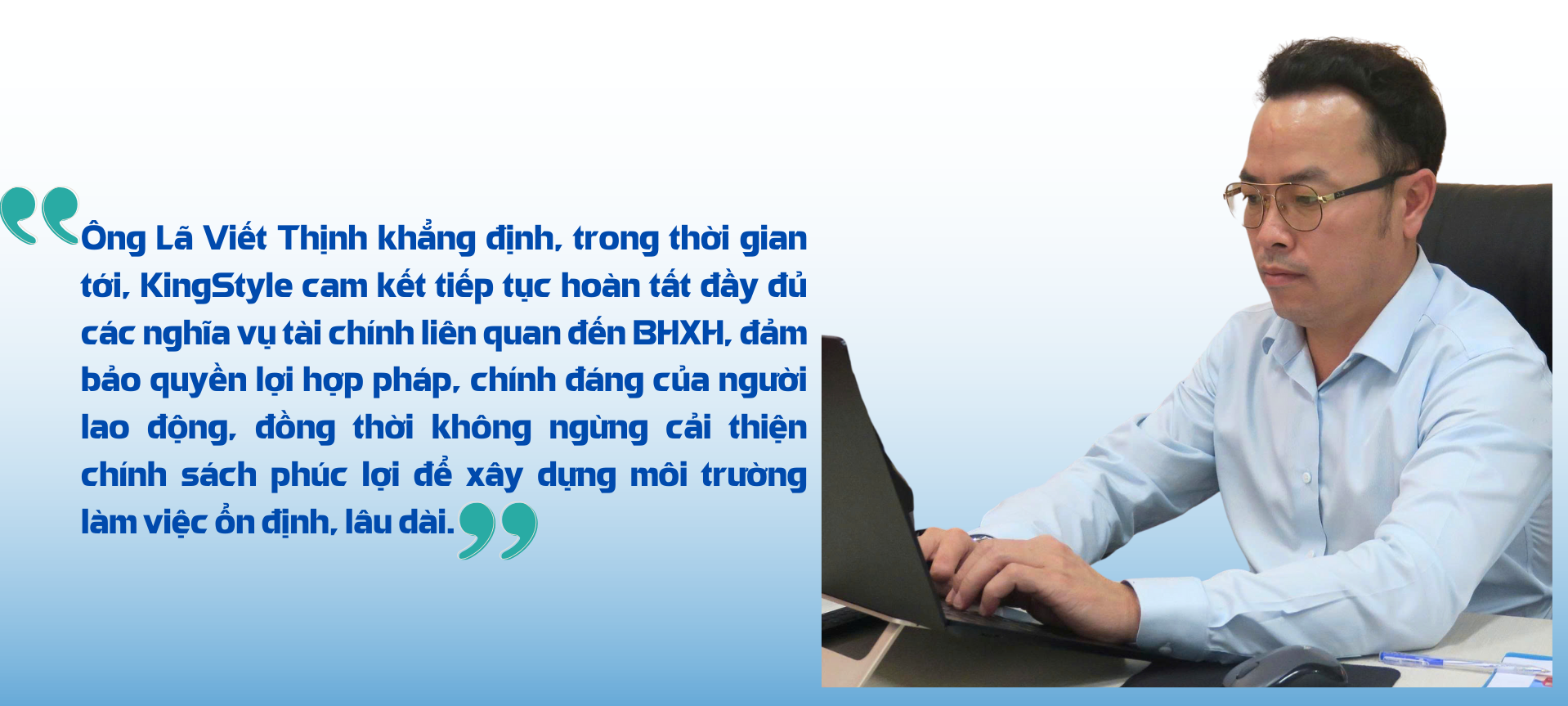 Công ty KingStyle mở rộng quy mô, chăm lo đời sống và đảm bảo quyền lợi cho người lao động