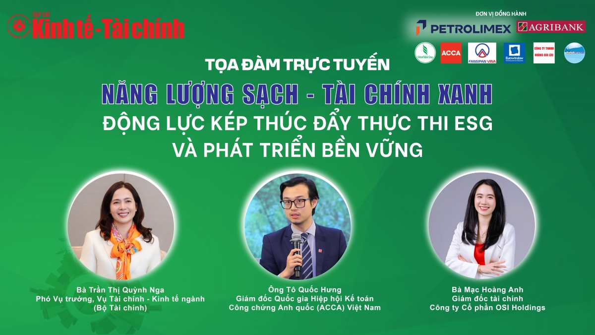 Tọa đàm trực tuyến “Năng lượng sạch - Tài chính xanh: Động lực kép thúc đẩy thực thi ESG và phát triển bền vững”