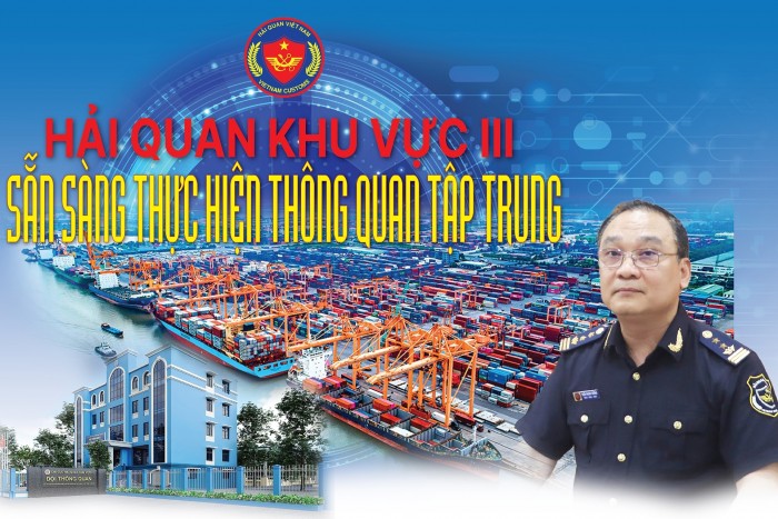 EMAGAZINE: Hải quan khu vực III sẵn sàng thực hiện thông quan tập trung