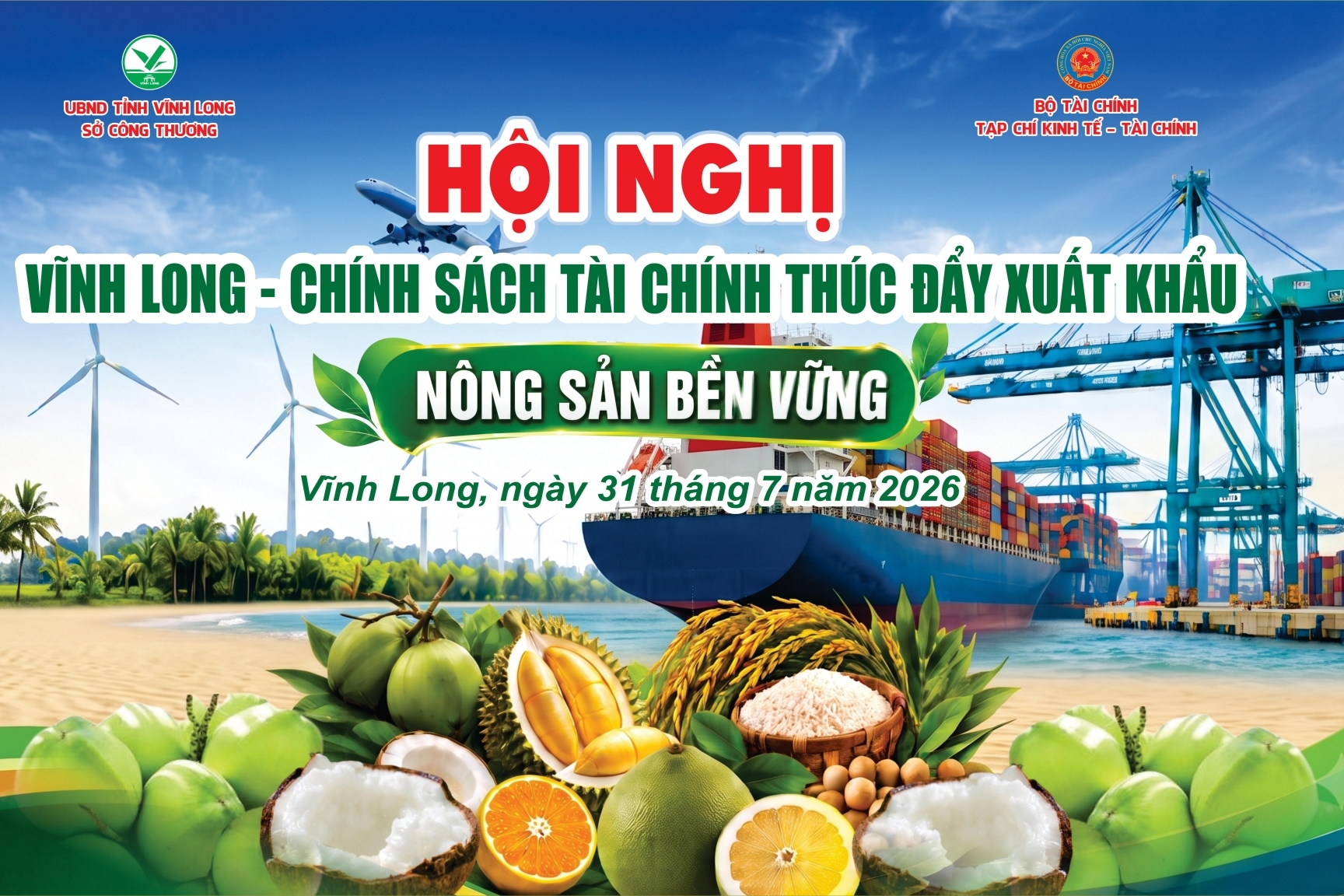 Dự kiến Hội nghị "Vĩnh Long - Chính sách tài chính thúc đẩy xuất khẩu nông sản bền vững" sẽ diễn ra ngày 31/7