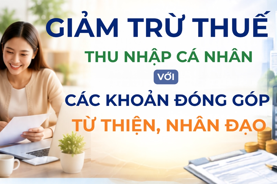INFOGRAPHIC: Giảm trừ thuế thu nhập cá nhân với các khoản đóng góp từ thiện, nhân đạo