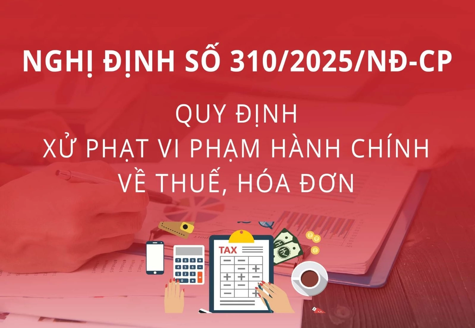 Nghị định số 310/2025/NĐ-CP quy định xử phạt vi phạm hành chính về hoá đơn