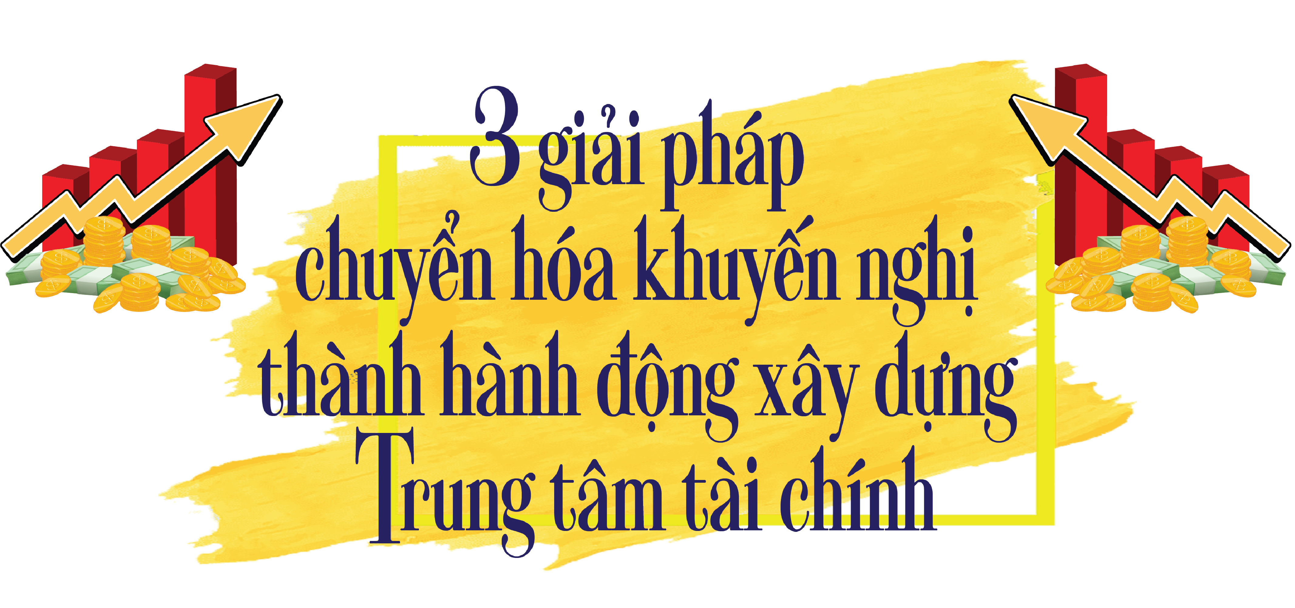 LONGFORM: Xây dựng Trung tâm Tài chính tại Việt Nam kết nối thị trường tài chính toàn cầu - Ảnh 12