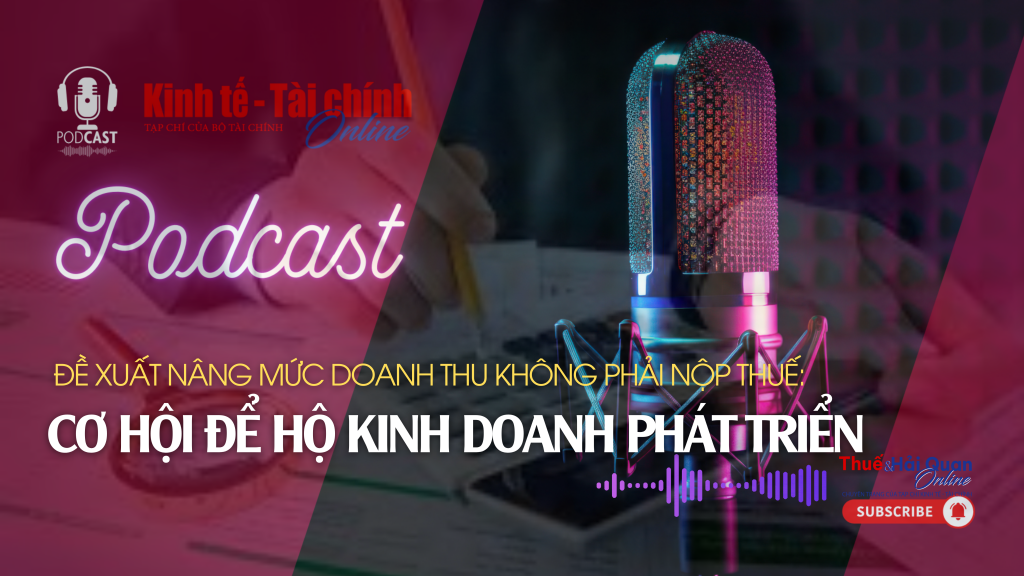 POSCADST: Đề xuất nâng mức doanh thu không phải nộp thuế: cơ hội để hộ kinh doanh phát triển