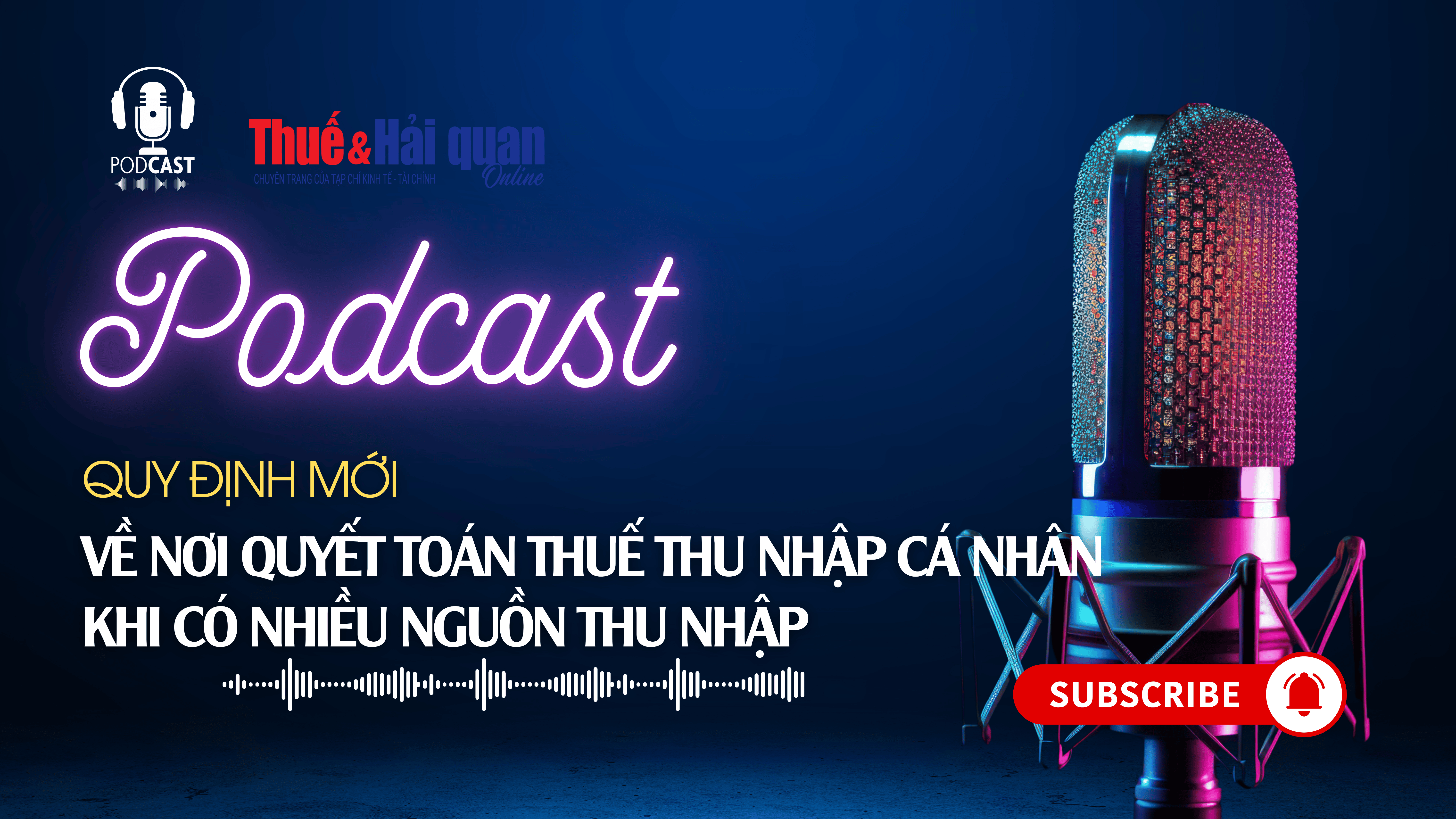 Quy định mới về nơi quyết toán thuế thu nhập cá nhân khi có nhiều nguồn thu nhập