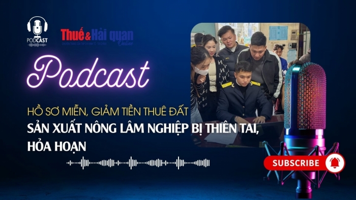 PODCAST: Hồ sơ miễn, giảm tiền thuê đất sản xuất nông lâm nghiệp bị thiên tai, hỏa hoạn