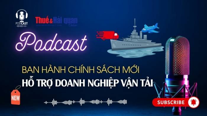 PODCAST: Ban hành chính sách mới hỗ trợ doanh nghiệp vận tải