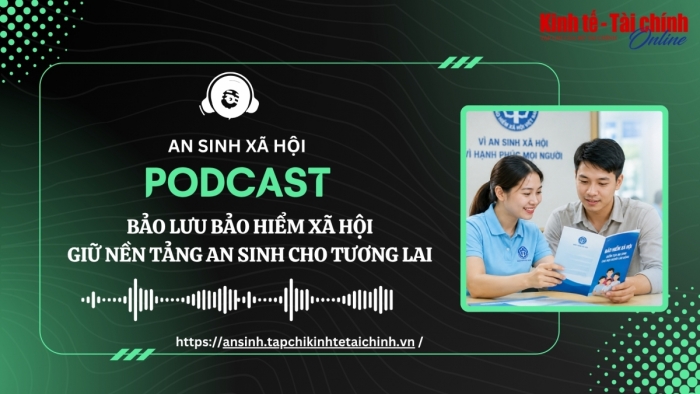 PODCAST: Bảo lưu bảo hiểm xã hội - Giữ nền tảng an sinh cho tương lai