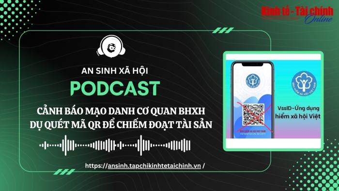 PODCAST: Cảnh báo mạo danh cơ quan BHXH dụ quét mã QR để chiếm đoạt tài sản