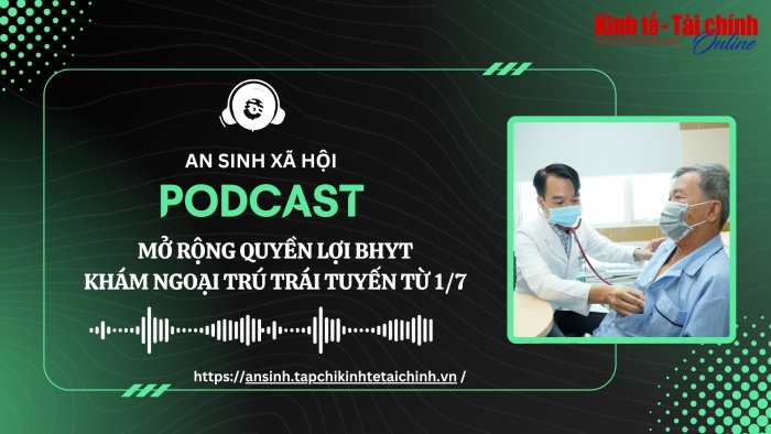 PODCAST: Mở rộng quyền lợi bảo hiểm y tế khi khám ngoại trú trái tuyến từ ngày 1/7/2026