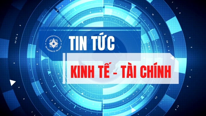 Bản tin tổng hợp kinh tế - tài chính tuần 10-14/8/2026