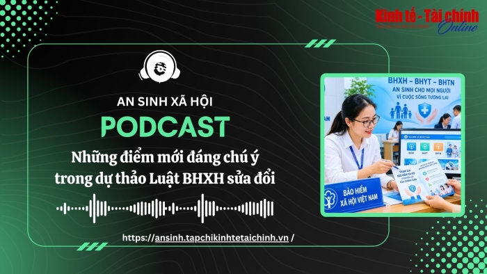 PODCAST: Những điểm mới đáng chú ý trong dự thảo Luật Bảo hiểm xã hội sửa đổi