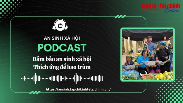 PODCAST: Đảm bảo an sinh xã hội: Thích ứng để bao trùm
