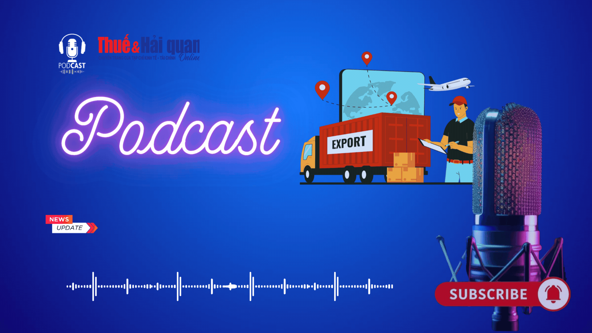 PODCAST: Một số quy định mới về quyền tự do kinh doanh xuất khẩu, nhập khẩu