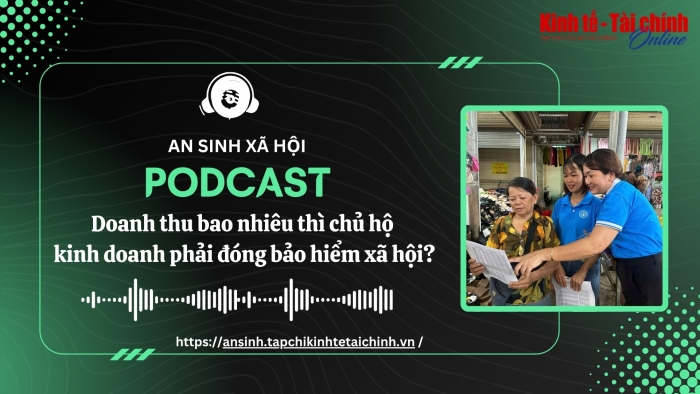 PODCAST: Doanh thu bao nhiêu thì chủ hộ kinh doanh phải đóng bảo hiểm xã hội?