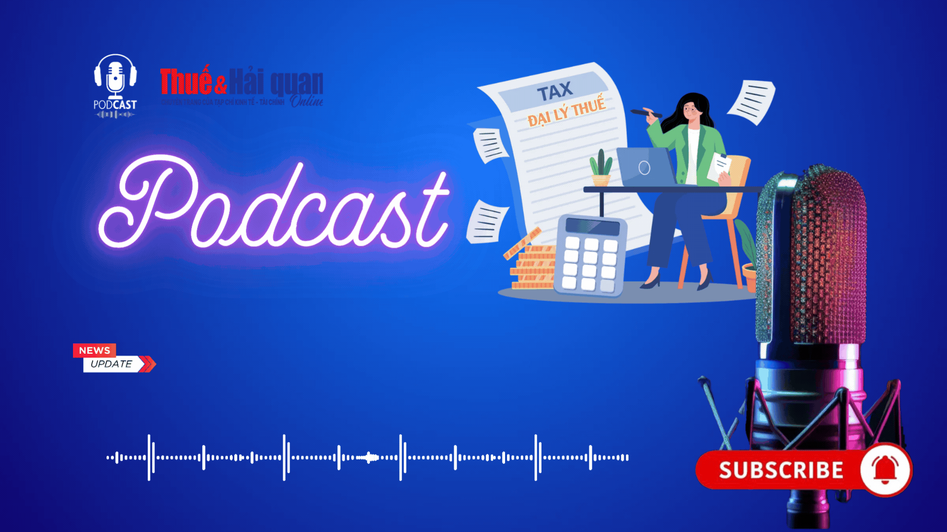 PODCAST: Quy định mới về kiểm tra hoạt động của đại lý thuế