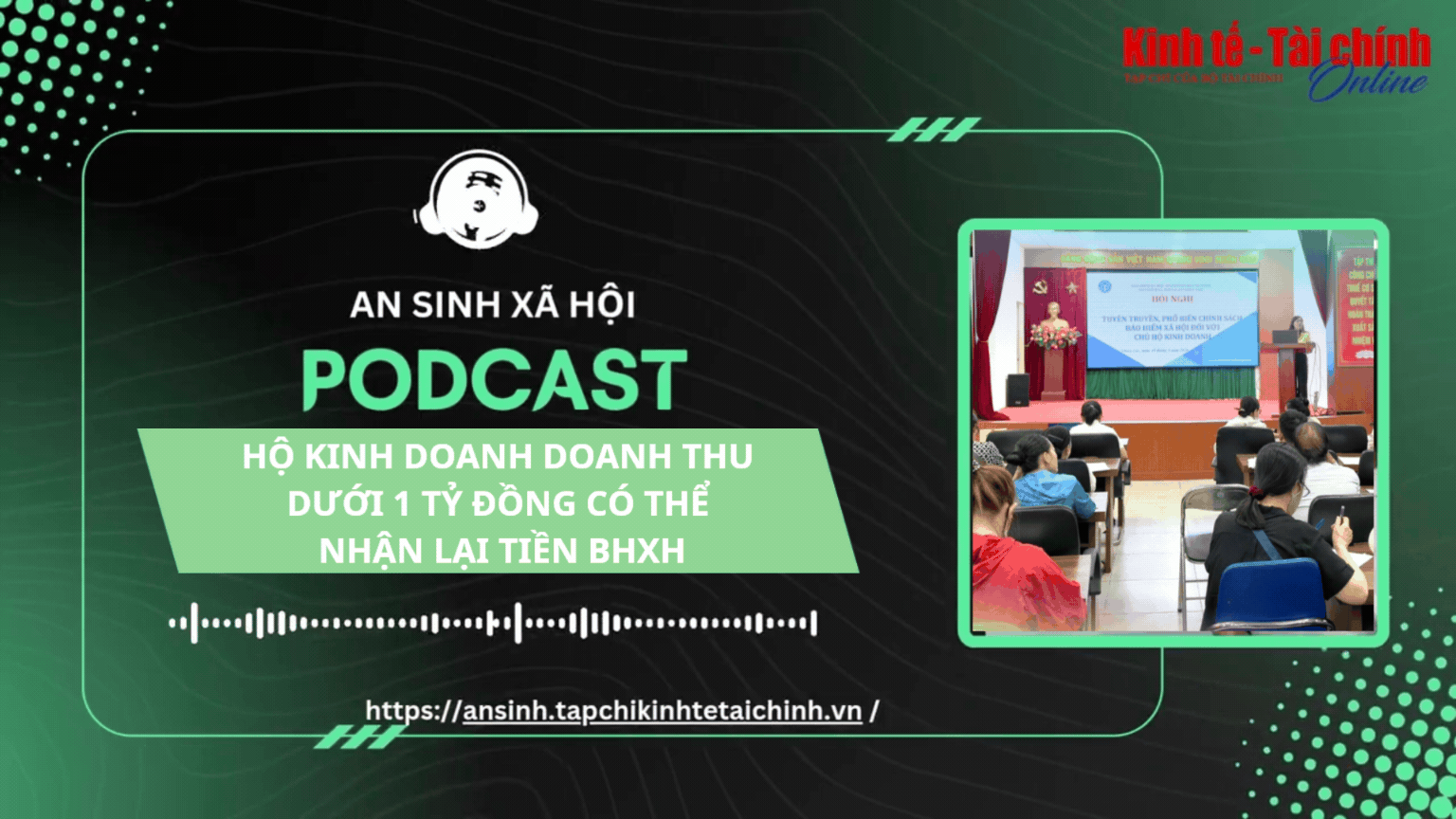 PODCAST: Hộ kinh doanh doanh thu dưới 1 tỷ đồng đã đóng BHXH bắt buộc có thể nhận lại tiền BHXH