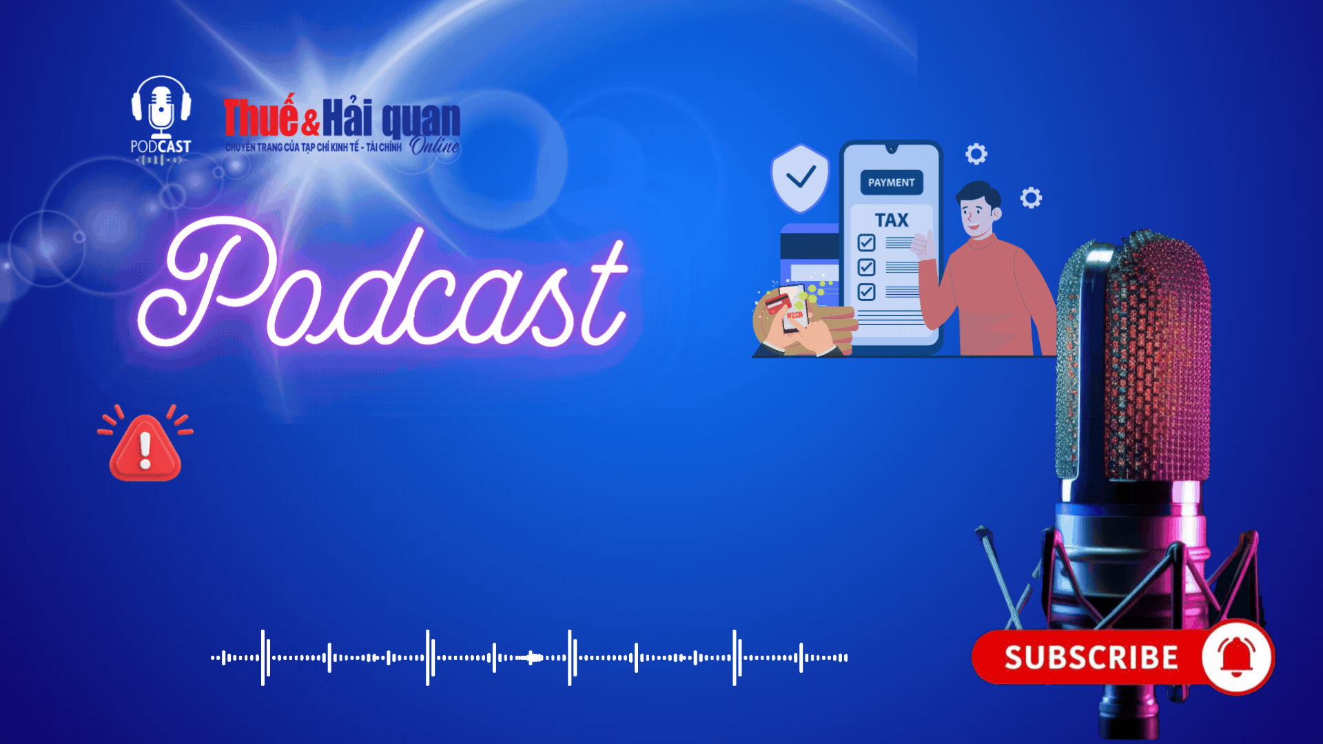 PODCAST: Một số lưu ý về đăng ký, thay đổi, bổ sung thông tin và ngừng giao dịch thuế điện tử
