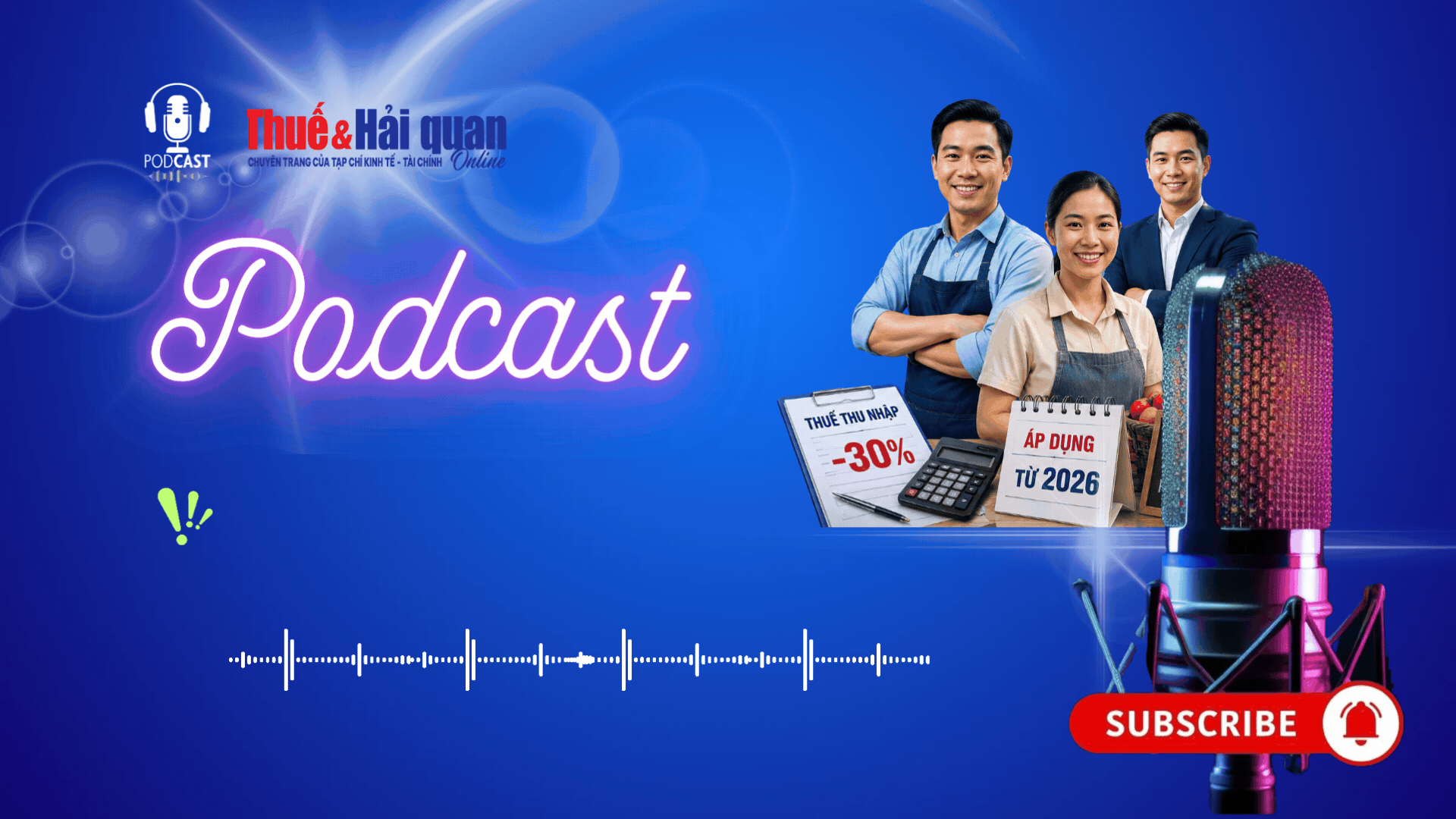 PODCAST: Chính thức giảm 30% thuế thu nhập cho cá nhân, hộ kinh doanh và doanh nghiệp nhỏ