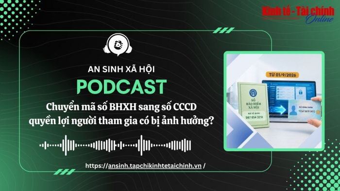 PODCAST: Chuyển mã số BHXH sang số CCCD, quyền lợi người tham gia có bị ảnh hưởng?