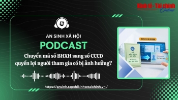 PODCAST: Chuyển mã số BHXH sang số CCCD, quyền lợi người tham gia có bị ảnh hưởng?