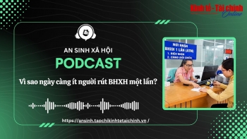 PODCAST: Vì sao ngày càng ít người rút bảo hiểm xã hội một lần?