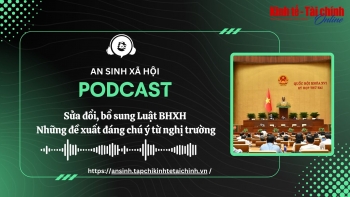 PODCAST: Sửa đổi, bổ sung Luật BHXH - Những đề xuất đáng chú ý tại nghị trường